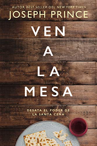 Ven a la mesa: Desata el poder de la Santa Cena [Paperback]