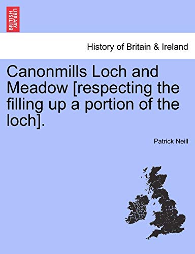 Canonmills Loch and Meado [Respecting the Filling up a Portion of the Loch] [Paperback]