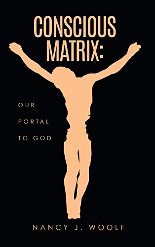 Conscious Matrix  Our Portal to God [Hardcover]