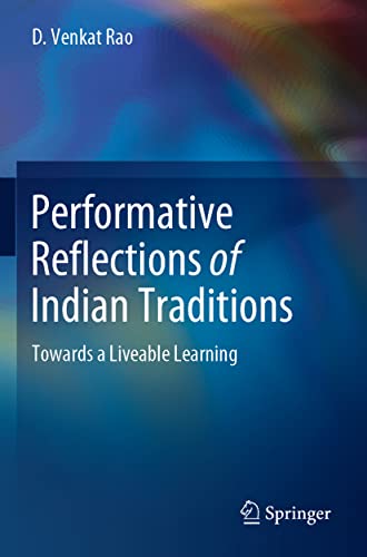 Performative Reflections of Indian Traditions Toards a Liveable Learning [Paperback]