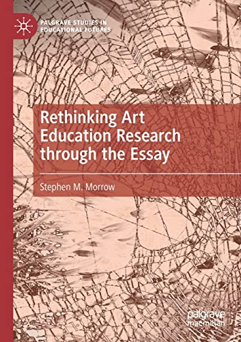 Rethinking Art Education Research through the Essay [Paperback]