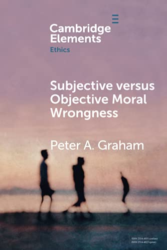 Subjective versus Objective Moral Wrongness [Paperback]