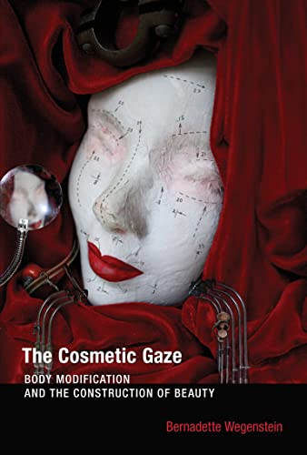 The Cosmetic Gaze Body Modification and the Construction of Beauty [Paperback]