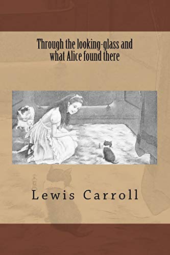 Through The Looking-Glass And What Alice Found There [Paperback]