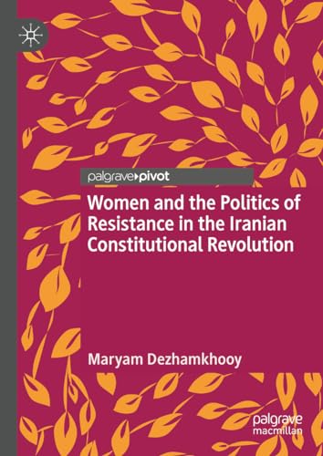 Women and the Politics of Resistance in the Iranian Constitutional Revolution [Hardcover]