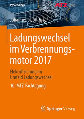 Ladungswechsel im Verbrennungsmotor 2017: Elektrifizierung im Umfeld Ladungswech [Paperback]