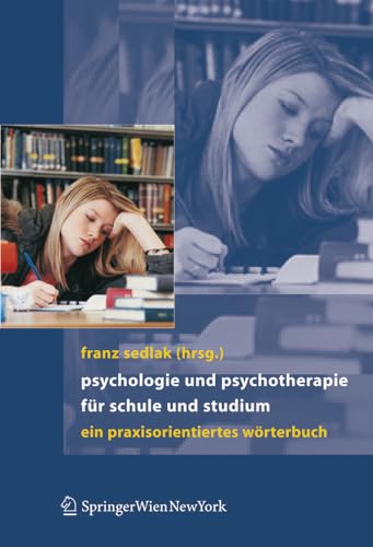 Psychologie und Psychotherapie fr Schule und Studium: Ein praxisorientiertes W [Hardcover]