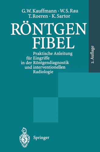 Rntgenfibel Praktische Anleitung fr Eingriffe in der Rntgendiagnostik und in [Paperback]