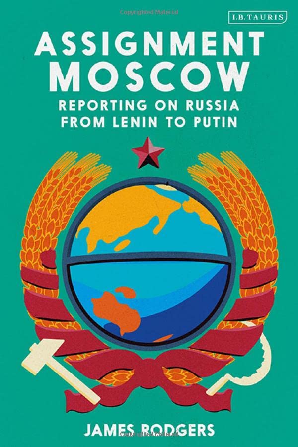 Assignment Moscow: Reporting on Russia from Lenin to Putin [Paperback]