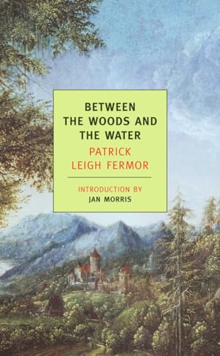 Between the Woods and the Water: On Foot to Constantinople: From The Middle Danu [Paperback]