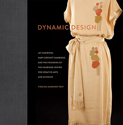 Dynamic Design: Jay Hambidge, Mary Crovatt Hambidge, and the Founding of the Ham [Hardcover]