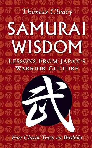 Samurai Wisdom: Lessons from Japan's Warrior