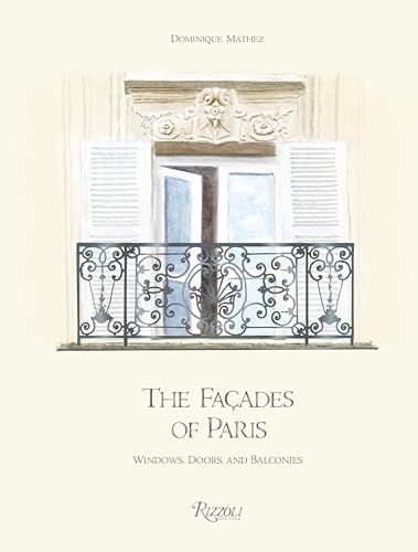 The Faades of Paris: Windows, Doors, and Balconies [Hardcover]