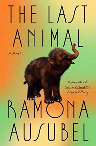 The Last Animal: A Novel [Hardcover]