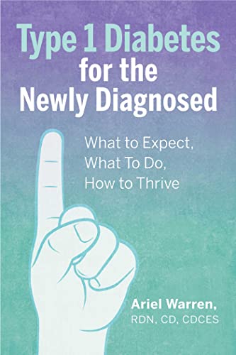 Type 1 Diabetes for the Newly Diagnosed: What to Expect, What To Do, How to Thri [Paperback]