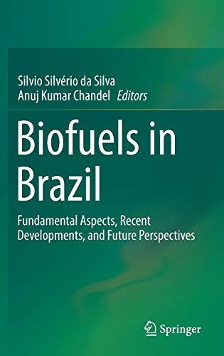 Biofuels in Brazil: Fundamental Aspects, Recent Developments, and Future Perspec [Hardcover]