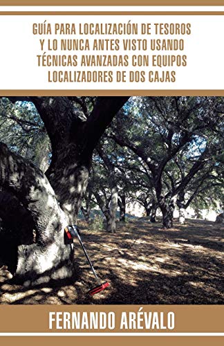 Gua para Localizacin de Tesoros y lo Nunca Antes Visto Usando Tcnicas Avanzad [Paperback]