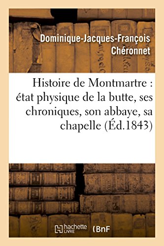 Histoire de Montmartre  Etat Physique de la Butte, Ses Chroniques, Son Abbaye,  [Paperback]