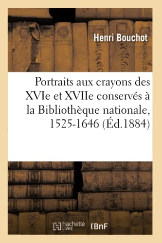 Les Portraits Aux Crayons Des Xvie Et Xviie Conserves A La Bibliotheque National