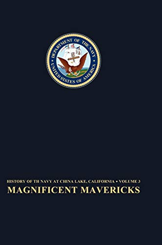 Magnificent Mavericks Transition Of The Naval Ordnance Test Station From Rocket [Hardcover]