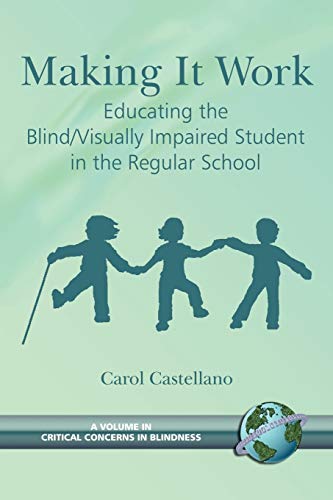 Making It Work Educating The Blind/visually Impaired Student In The Regular Scho [Paperback]