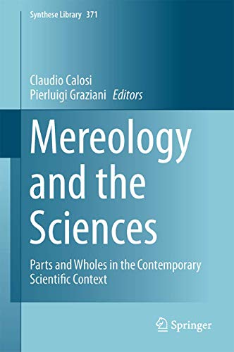 Mereology and the Sciences Parts and Wholes in the Contemporary Scientific Cont [Hardcover]