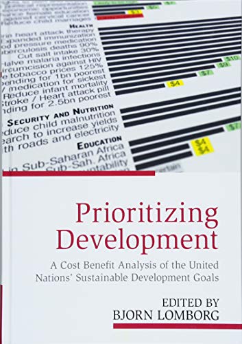 Prioritizing Development A Cost Benefit Analysis of the United Nations' Sustain [Hardcover]