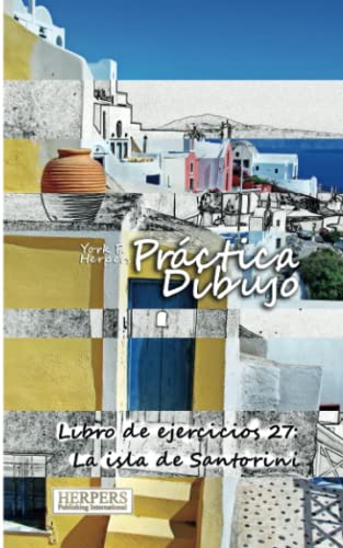 Prctica Dibujo - Libro De Ejercicios 27 La Isla De Santorini (volume 27) (span [Paperback]