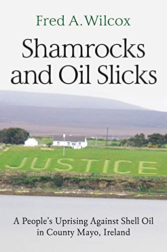 Shamrocks and Oil Slicks A People's Uprising Against Shell Oil in County Mayo,  [Hardcover]