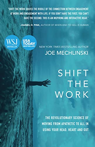 Shift the Work The Revolutionary Science of Moving From Apathetic to All in Usi [Paperback]