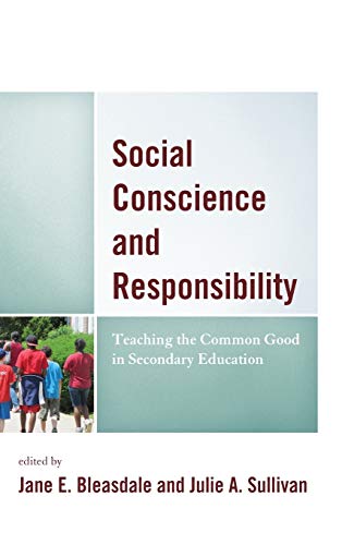 Social Conscience and Responsibility Teaching the Common Good in Secondary Educ [Hardcover]