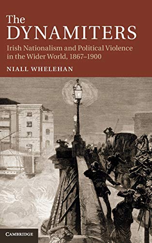 The Dynamiters Irish Nationalism and Political Violence in the Wider World, 186 [Hardcover]