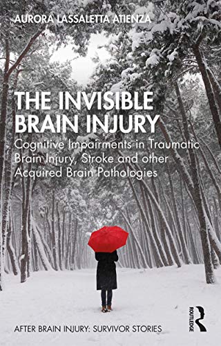 The Invisible Brain Injury Cognitive Impairments in Traumatic Brain Injury, Str [Paperback]