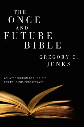 The Once and Future Bible An Introduction to the Bible for Religious Progressiv [Paperback]