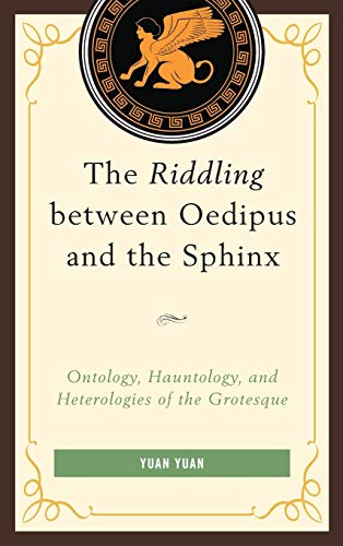 The Riddling between Oedipus and the Sphinx Ontology, Hauntology, and Heterolog [Hardcover]