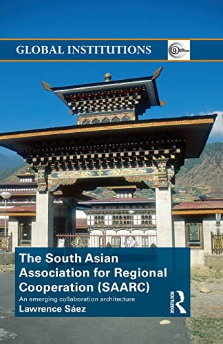 The South Asian Association for Regional Cooperation (SAARC) An emerging collab [Paperback]