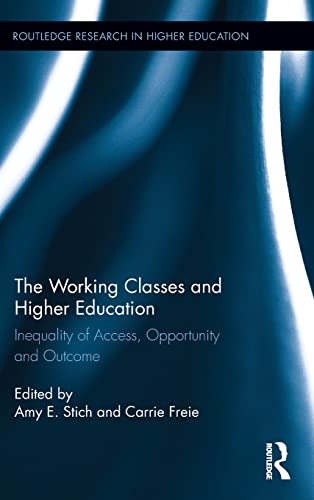 The Working Classes and Higher Education Inequality of Access, Opportunity and  [Hardcover]