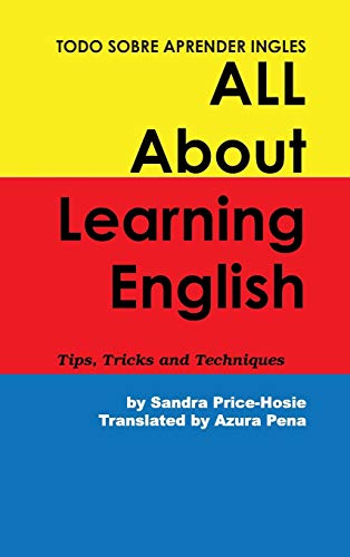 Todo Sobre Aprender Ingles All About Learning English Tips, Trips And Technique [Hardcover]