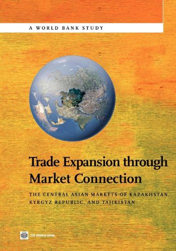 Trade Expansion through Market Connection The Central Asian Markets of Kazakhst [Paperback]