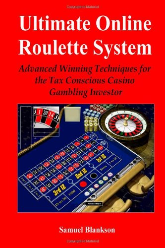 Ultimate Online Roulette System Advanced Winning Techniques For The Tax Conscio [Paperback]