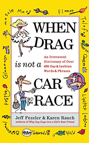 When Drag is Not a Care Race An Irreverent Dictionary of Over 400 Gay and Lesbi [Paperback]