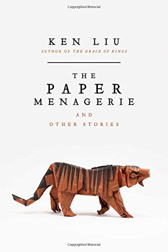 The Paper Menagerie and Other Stories [Paperb