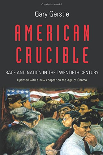 American Crucible Race and Nation in the Tentieth Century [Paperback]