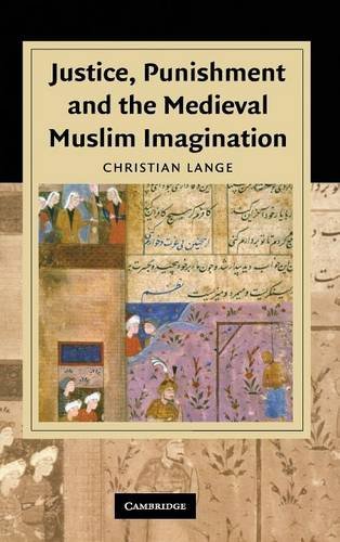 Justice, Punishment and the Medieval Muslim Imagination [Hardcover]