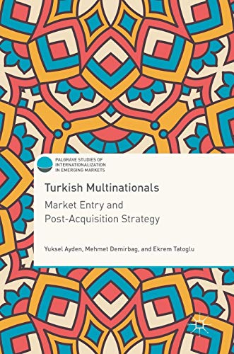 Turkish Multinationals: Market Entry and Post-Acquisition Strategy [Hardcover]