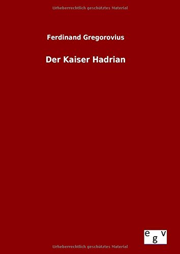 Der Kaiser Hadrian (german Edition) [Hardcover]