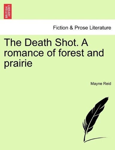 Death Shot a Romance of Forest and Prairie [Paperback]