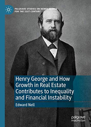 Henry George and How Growth in Real Estate Contributes to Inequality and Financi [Hardcover]