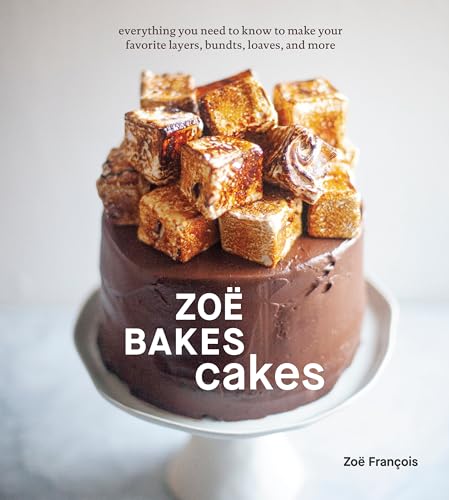 Zo Bakes Cakes: Everything You Need to Know to Make Your Favorite Layers, Bundt [Hardcover]