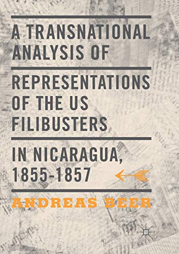 A Transnational Analysis of Representations of the US Filibusters in Nicaragua,  [Paperback]